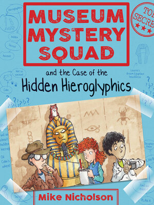 cover image of Museum Mystery Squad and the Case of the Hidden Hieroglyphics: the Case of the Hidden Hieroglyphics